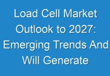 Load Cell Market Outlook to 2027: Emerging Trends And Will Generate New Growth Opportunities Status
