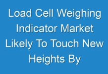 Load Cell Weighing Indicator Market Likely To Touch New Heights By End Of Forecast Period 2031