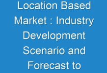 Location Based Market : Industry Development Scenario and Forecast to 2030