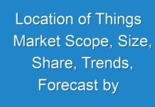Location of Things Market Scope, Size, Share, Trends, Forecast by 2026; New TMR Report Explores Impact of COVID-19 Outbreak on Market