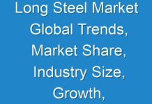 Long Steel Market Global Trends, Market Share, Industry Size, Growth, Opportunities & Forecast to 2030