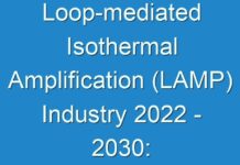 Loop-mediated Isothermal Amplification (LAMP) Industry 2024 – 2030: Business Opportunities, Current Trends And Analysis