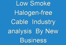 Low Smoke Halogen-free Cable Industry analysis By New Business Developments, Innovations, And Top Companies 2031