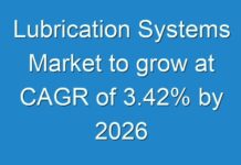 Lubrication Systems Market to grow at CAGR of 3.42% by 2026