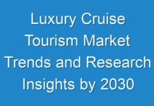 Luxury Cruise Tourism Market Trends and Research Insights by 2030