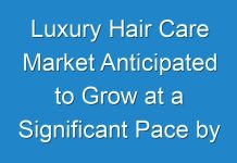 Luxury Hair Care Market Anticipated to Grow at a Significant Pace by 2027