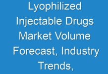 Lyophilized Injectable Drugs Market Volume Forecast, Industry Trends, Supply, Sales And Value Chain Analysis 2018 – 2026
