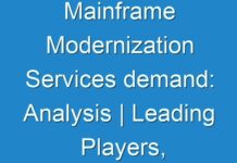Mainframe Modernization Services demand: Analysis | Leading Players, Industry Updates, Future Growth, Business Prospects Research Report Foresight To 2018 – 2026
