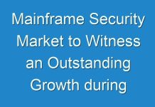Mainframe Security Market to Witness an Outstanding Growth during 2024 – 2030