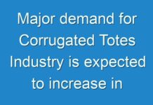 Major demand for Corrugated Totes Industry is expected to increase in the forecast period