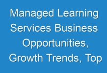 Managed Learning Services Business Opportunities, Growth Trends, Top Companies, Regional Outlook, and Forecast by 2030