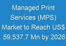 Managed Print Services (MPS) Market to Reach US$ 59,537.7 Mn by 2026