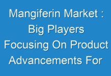Mangiferin Market : Big Players Focusing On Product Advancements For Business Expansion 2030
