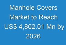 Manhole Covers Market to Reach US$ 4,802.01 Mn by 2026