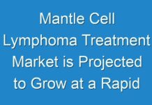 Mantle Cell Lymphoma Treatment Market is Projected to Grow at a Rapid pace in the next Few Years