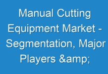 Manual Cutting Equipment Market – Segmentation, Major Players & Geographical Analysis, 2027