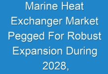 Marine Heat Exchanger Market Pegged For Robust Expansion During 2028, Reports Fact.MR
