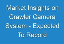 Market Insights on Crawler Camera System – Expected To Record Substantial Growth In The Near Future