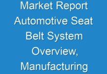 Market Report Automotive Seat Belt System Overview, Manufacturing Cost Structure Analysis, Growth Opportunities By 2027