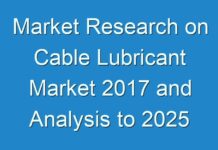 Market Research on Cable Lubricant Market 2017 and Analysis to 2025