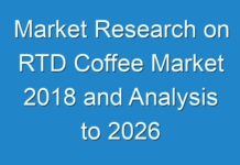 Market Research on RTD Coffee Market 2018 and Analysis to 2026