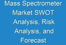 Mass Spectrometer Market SWOT Analysis, Risk Analysis, and Forecast by 2027