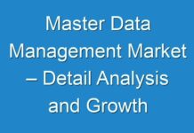 Master Data Management Market – Detail Analysis and Growth Prediction with CAGR of XX%, Industry share, Size and Price