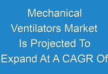 Mechanical Ventilators Market Is Projected To Expand At A CAGR Of Above 12.8% From 2019 To 2027
