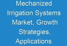 Mechanized Irrigation Systems Market, Growth Strategies, Applications and Competitive Landscape, Covid-19 Impact Analysis