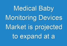 Medical Baby Monitoring Devices Market is projected to expand at a CAGR of 6.0% by 2026