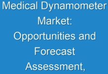 Medical Dynamometer Market: Opportunities and Forecast Assessment, 2024 to 2026