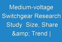 Medium-voltage Switchgear Research Study Size, Share & Trend | Industry Analysis Report 2031