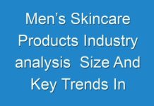 Men’s Skincare Products Industry analysis Size And Key Trends In Terms Of Volume And Value 2019 – 2027