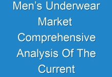 Men’s Underwear Market Comprehensive Analysis Of The Current Trends And Inclinations, Along With The Future 2030