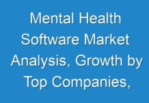 Mental Health Software Market Analysis, Growth by Top Companies, Trends by Types and Application, Forecast Analysis to 2026