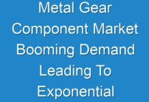 Metal Gear Component Market Booming Demand Leading To Exponential CAGR Growth By 2027