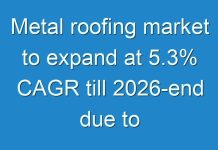 Metal roofing market to expand at 5.3% CAGR till 2026-end due to rising use across several end use industries