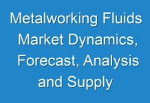 Metalworking Fluids Market Dynamics, Forecast, Analysis and Supply Demand 2019-2027