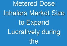 Metered Dose Inhalers Market Size to Expand Lucratively during the Forecast Period