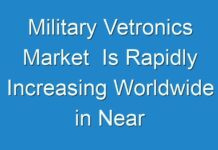 Military Vetronics Market Is Rapidly Increasing Worldwide in Near Future 2024