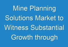 Mine Planning Solutions Market to Witness Substantial Growth through 2027