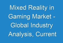 Mixed Reality in Gaming Market – Global Industry Analysis, Current Trends and Forecast by 2025; New TMR Report Explores Impact of COVID-19 Outbreak on Market