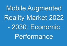 Mobile Augmented Reality Market 2024 – 2030: Economic Performance Evaluation, Business Competition & CAGR