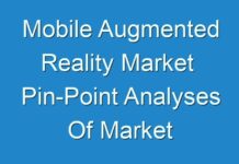 Mobile Augmented Reality Market Pin-Point Analyses Of Market Competition Dynamics To Offer You A Competitive Edge 2024 – 2030