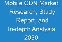 Mobile CDN Market Research, Study Report, and In-depth Analysis 2030