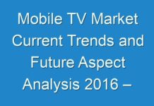 Mobile TV Market Current Trends and Future Aspect Analysis 2016 – 2024