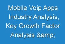 Mobile Voip Apps Industry Analysis, Key Growth Factor Analysis & Research Study 2024- 2030