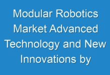 Modular Robotics Market Advanced Technology and New Innovations by 2027