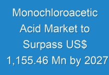 Monochloroacetic Acid Market to Surpass US$ 1,155.46 Mn by 2027