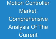 Motion Controller Market: Comprehensive Analysis Of The Current Trends And Inclinations, Along With The Future